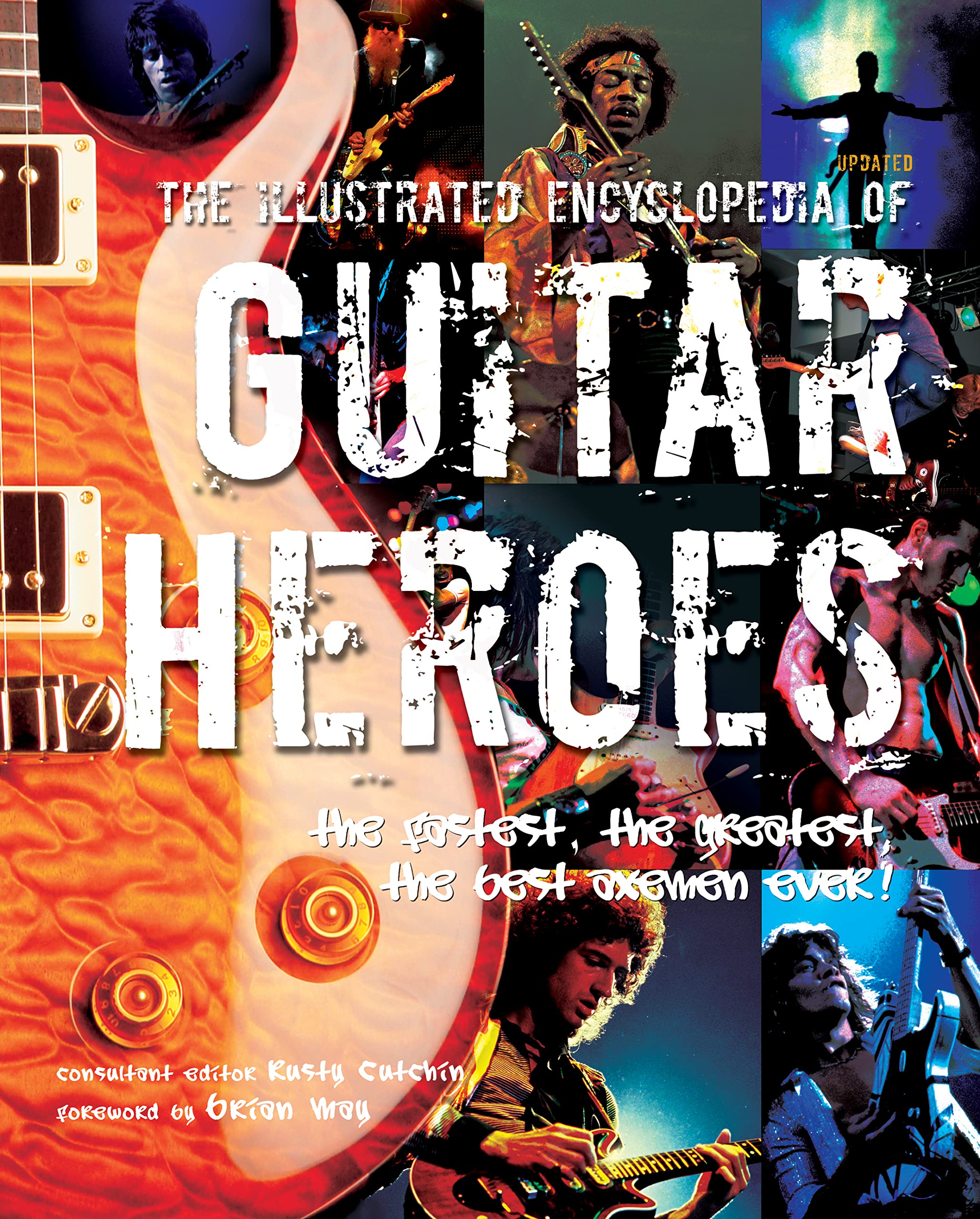 The Illustrated Encyclopedia Of Guitar Heroes: The Fastest, The Greatest, The Best Axemen Ever