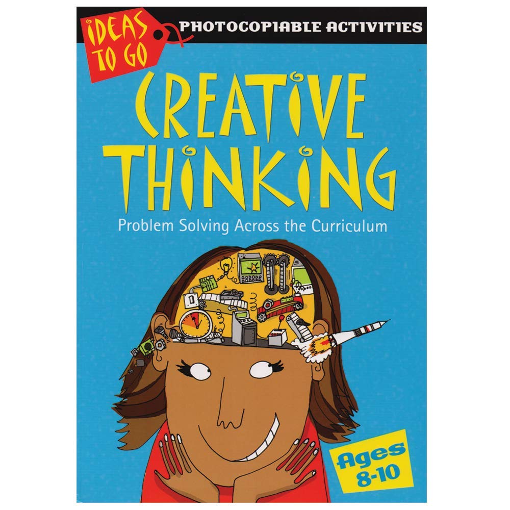 Creative Thinking Ages 8-10: Problem Solving Across the Curriculum