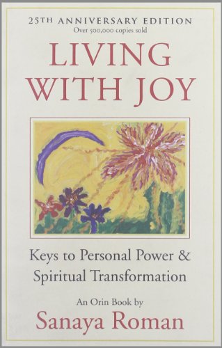 Living with Joy: Keys to Personal Power and Spiritual Transformation: 01