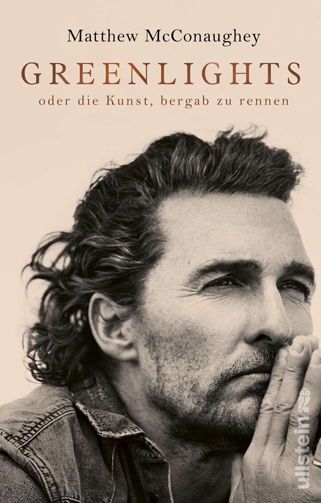 Greenlights: oder die Kunst, bergab zu rennen / Nummer Eins der New York Times-Bestsellerliste: Die Autobiographie von Oscar-Preisträger Matthew McConaughey