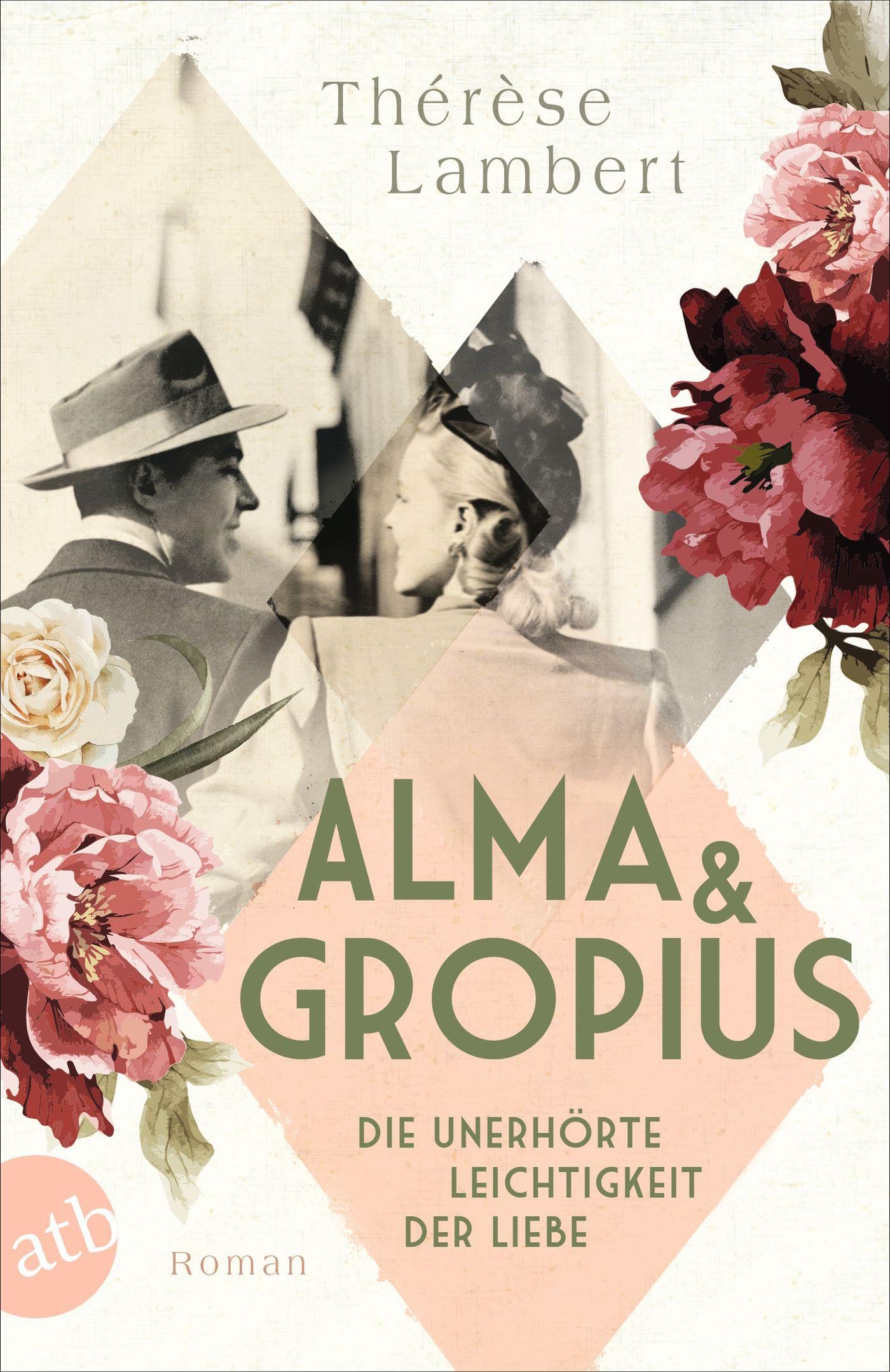 Alma und Gropius - Die unerhörte Leichtigkeit der Liebe: Roman: 2