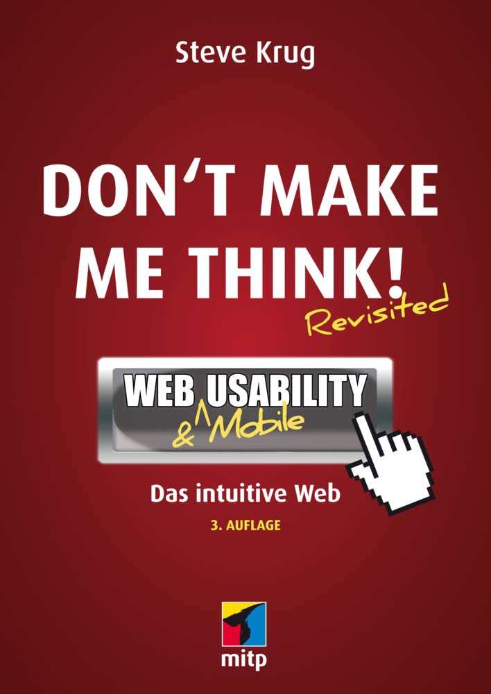 Don't make me think!: Web & Mobile Usability: Das intuitive Web