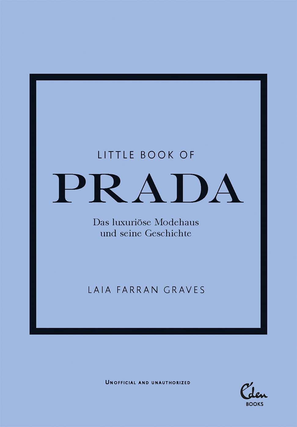 Little Book of Prada: Das luxuriöse Modehaus und seine Geschichte: 3