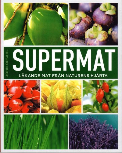 Supermat : läkande mat från naturens hjärta