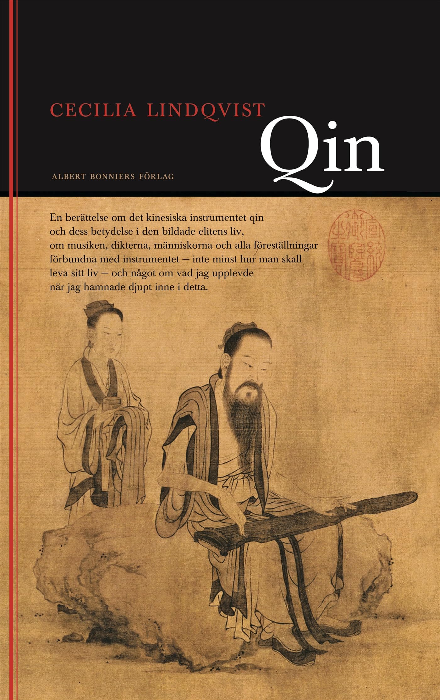 Qin : en berättelse om det kinesiska instrumentet qin och dess betydelse i den bildade klassens liv ...