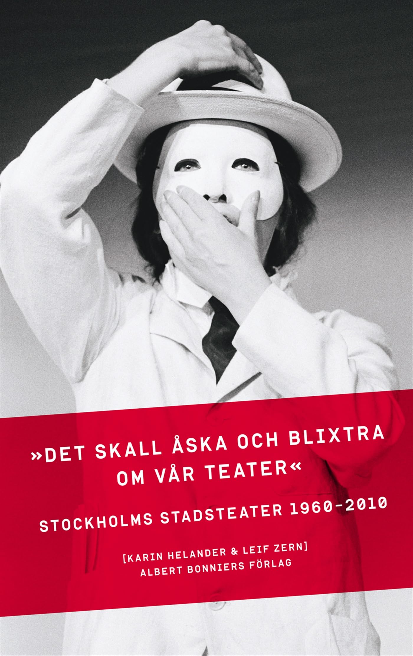 'Det skall åska och blixtra kring vår teater': Stockholms Stadsteater 1960-2010