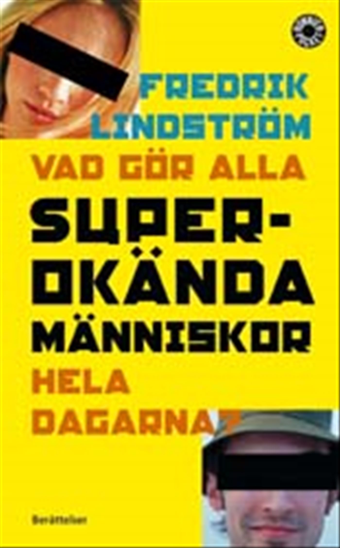 Vad gör alla superokända människor hela dagarna?