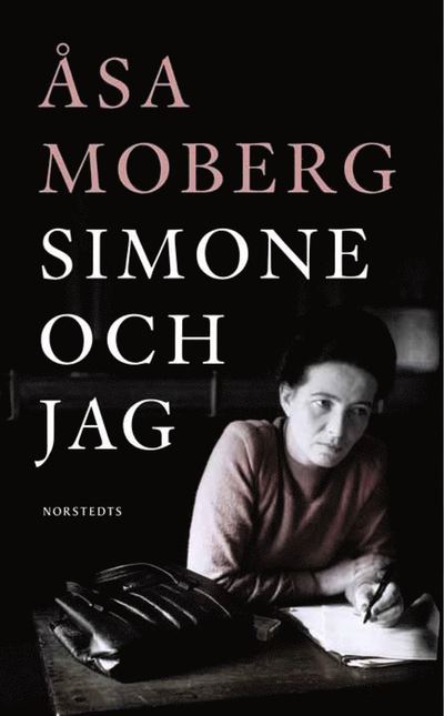 Simone och jag : tankar kring Simone Beauvoir