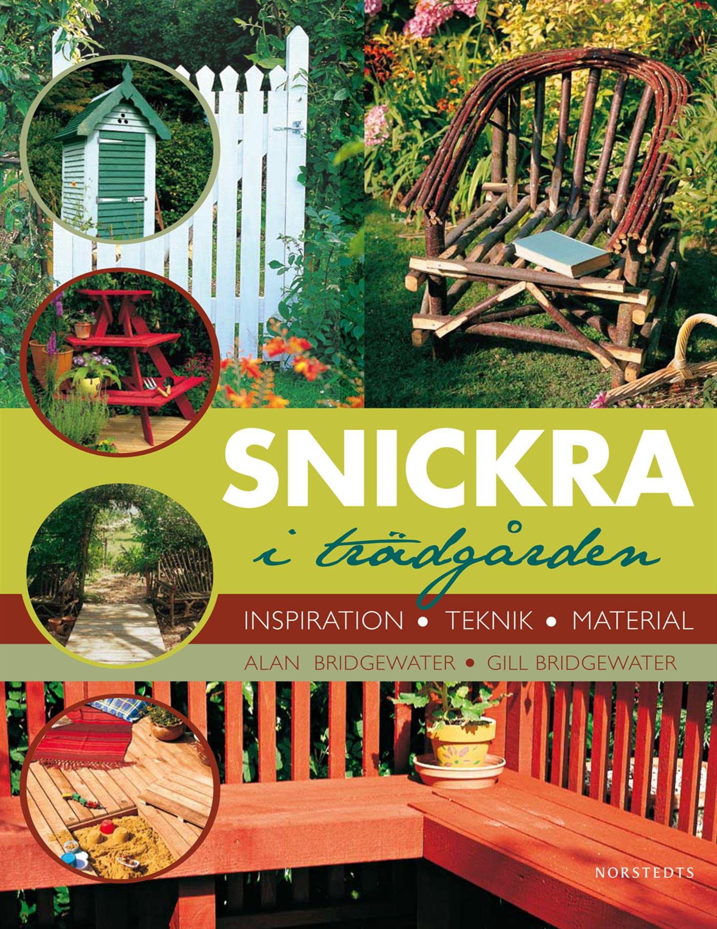 Snickra i trädgården : inspiration, teknik, material