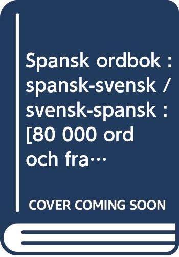 Spansk ordbok : spansk-svensk / svensk-spansk : [80 000 ord och fraser]