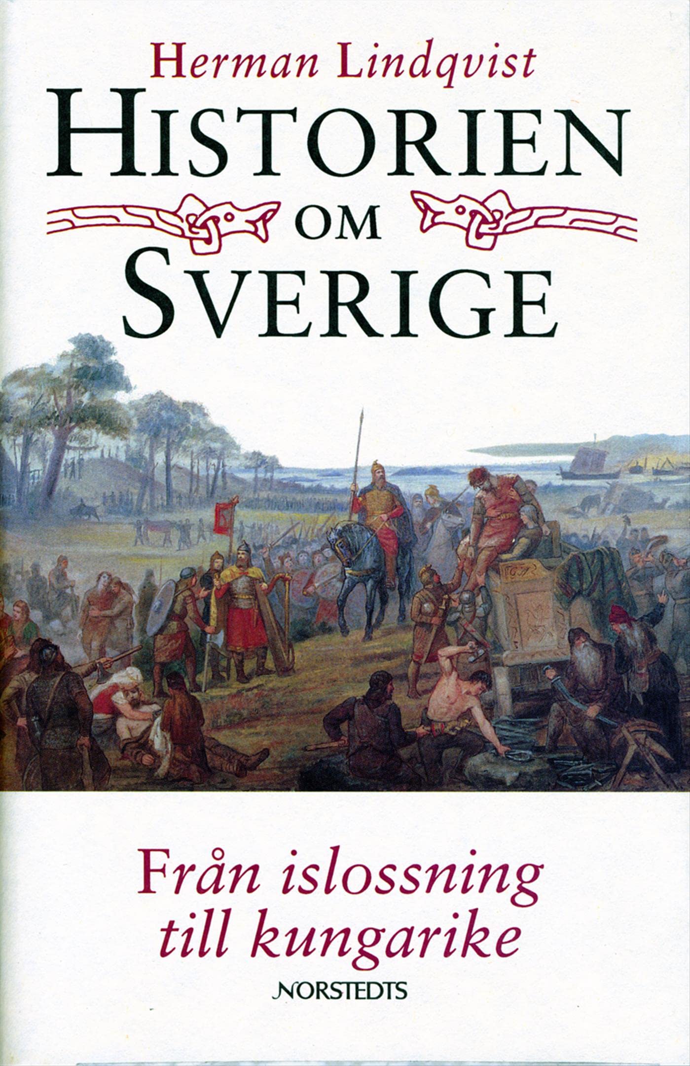 Historien om Sverige. Från islossning till kungarike