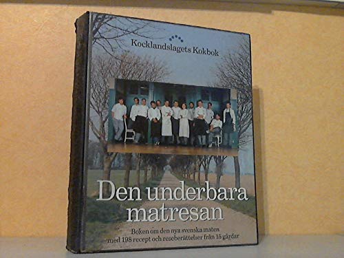 Den underbara matresan : boken om den nya svenska maten med 198 recept och reseberättelser från 15 gårdar