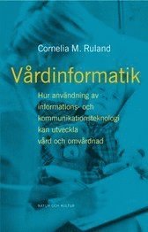 Vårdinformatik : Hur användning av informations- och kommunikations