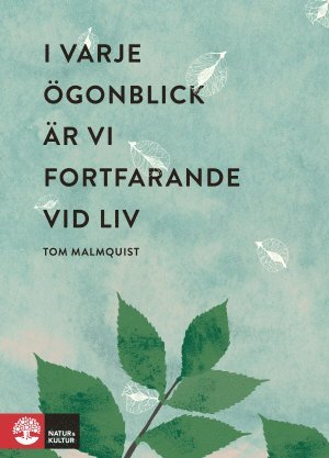 I varje ögonblick är vi fortfarande vid liv