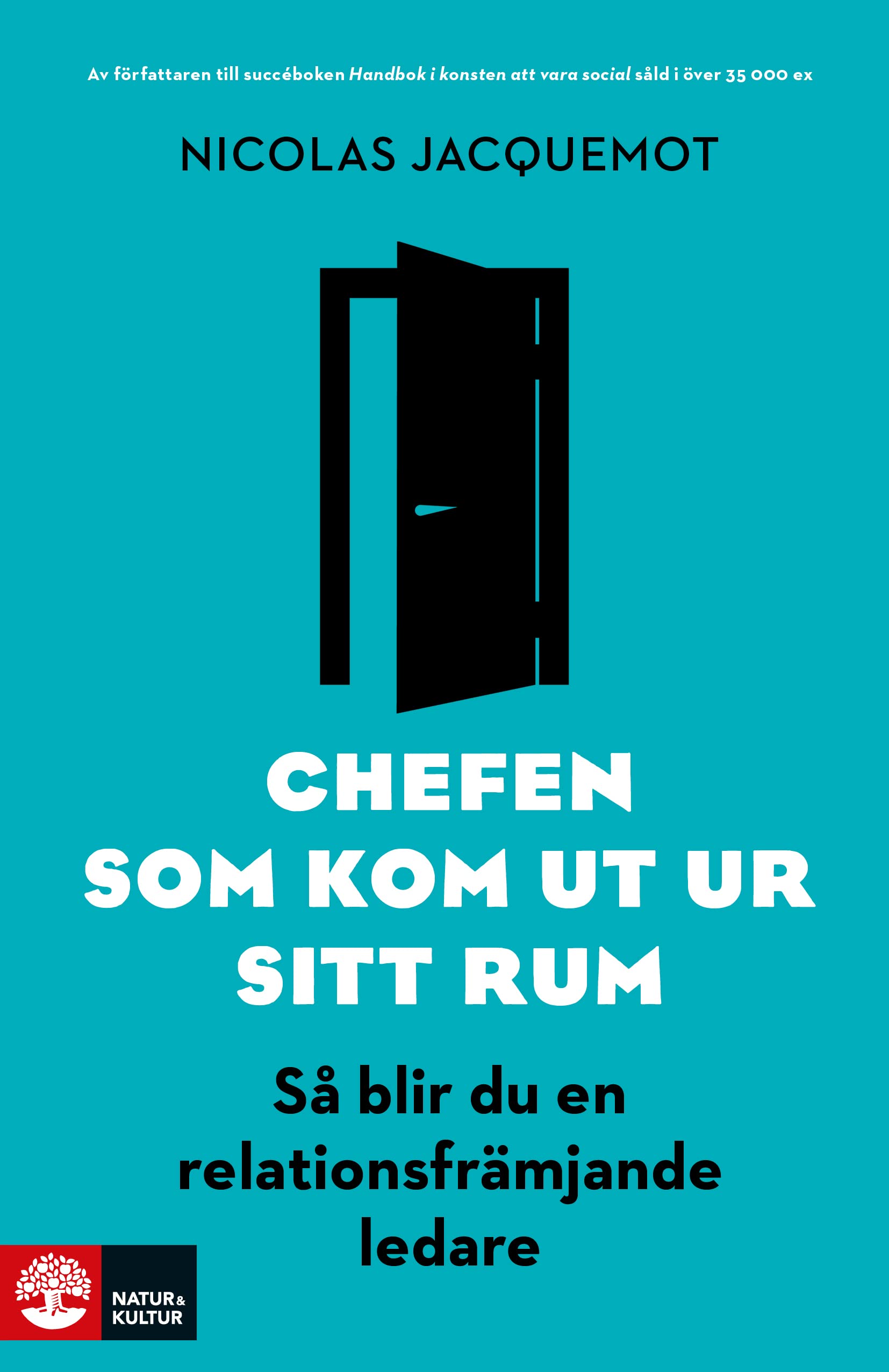 Chefen som kom ut ur sitt rum : så blir du en relationsfrämjande ledare