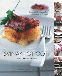 Svinaktigt gott : Grisen i mat, kult och kultur