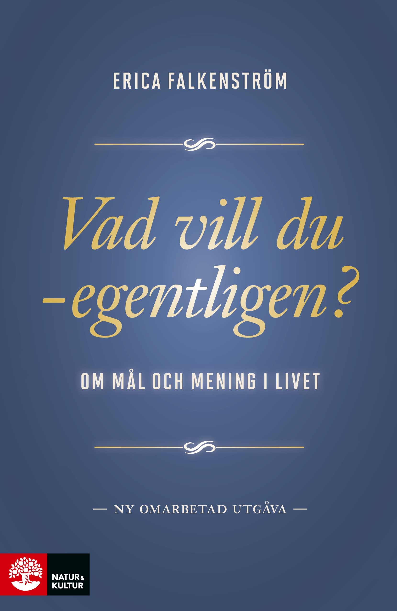 Vad vill du - egentligen? : om mål och mening i livet