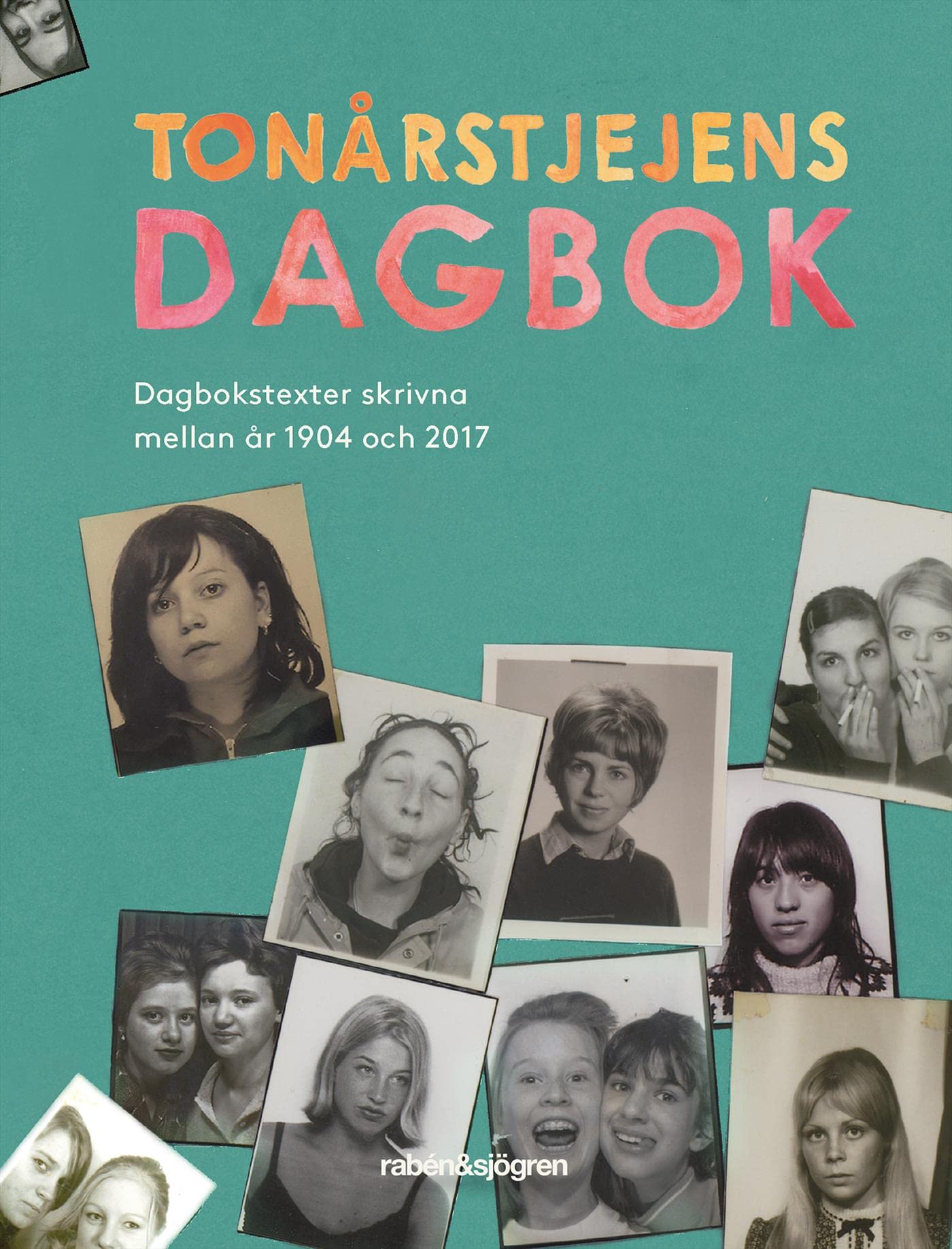 Tonårstjejens dagbok : dagbokstexter skrivna mellan år 1904 och 2017