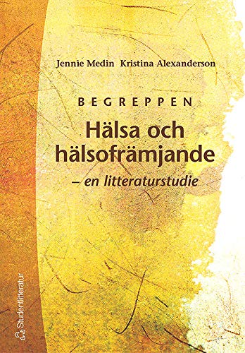 Begreppen Hälsa och hälsofrämjande - - en litteraturstudie