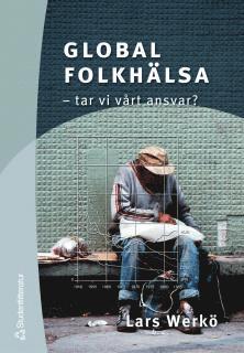 Global folkhälsa - - tar vi vårt ansvar?