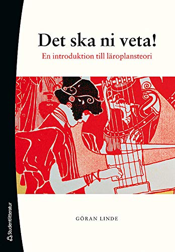 Det ska ni veta! : en introduktion till läroplansteori