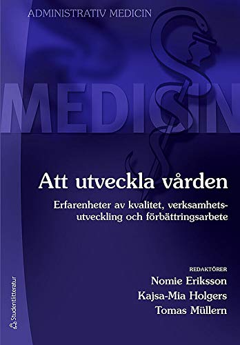 Att utveckla vården : erfarenheter av kvalitet, verksamhetsutveckling och förbättringsarbete