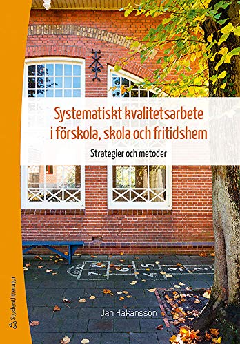 Systematiskt kvalitetsarbete i förskola, skola och fritidshem : strategier och metoder