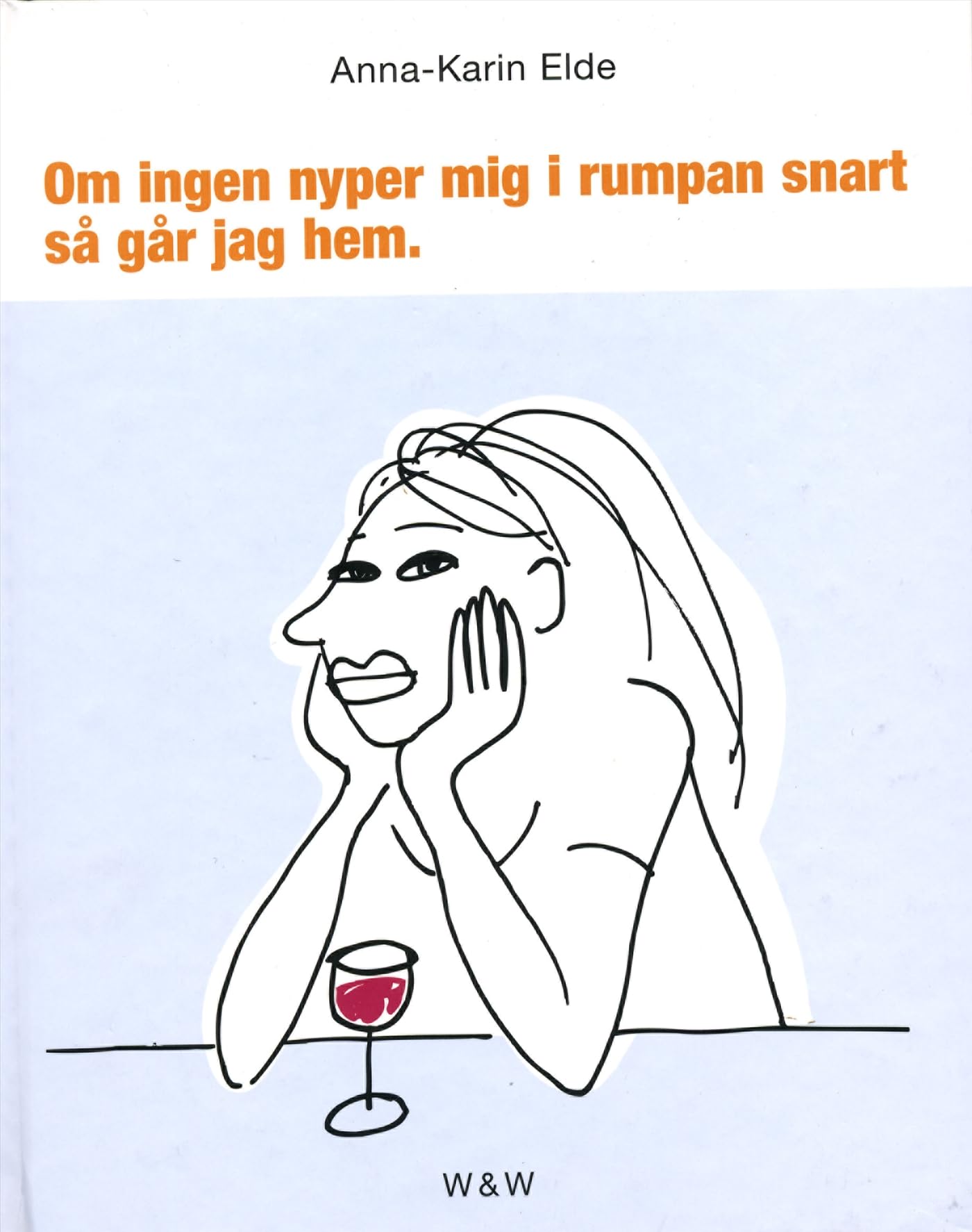 Om ingen nyper mig i rumpan snart går jag hem