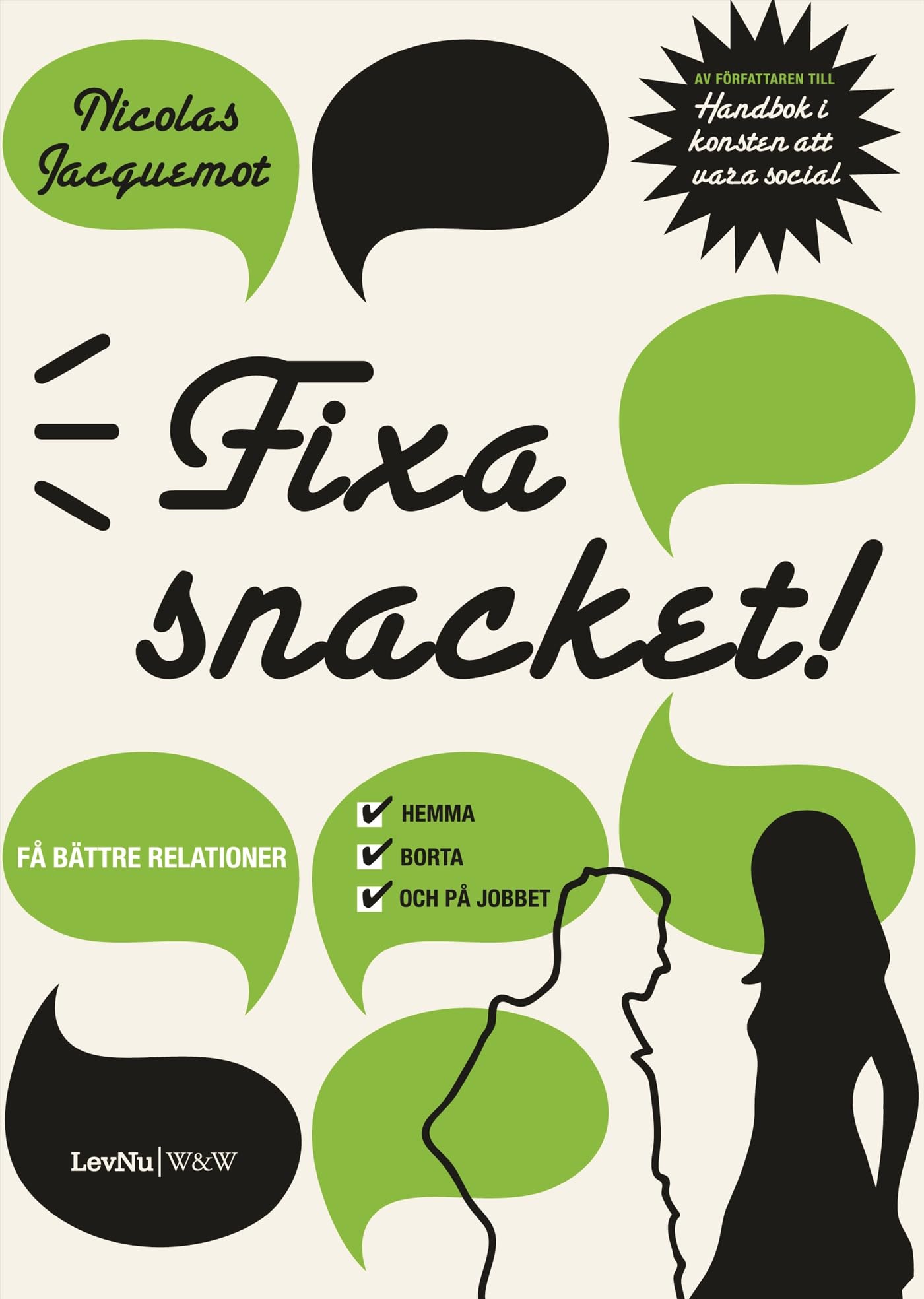 Fixa snacket! : få bättre relationer hemma, borta och på jobbet