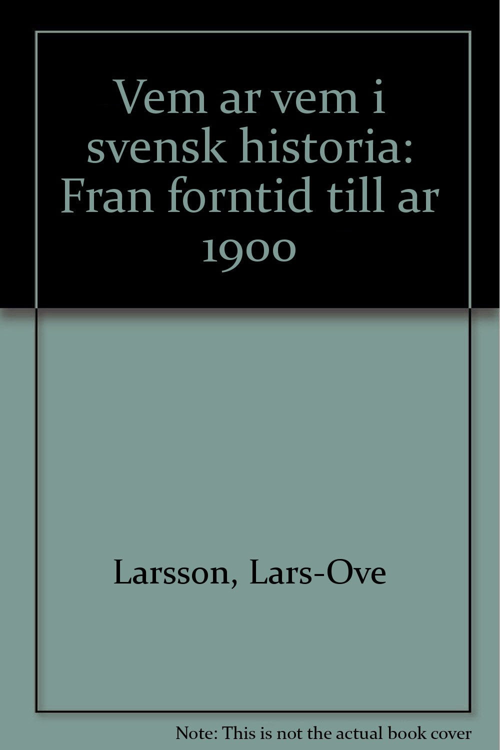 Vem är vem i svensk historia : från forntid till år 1900