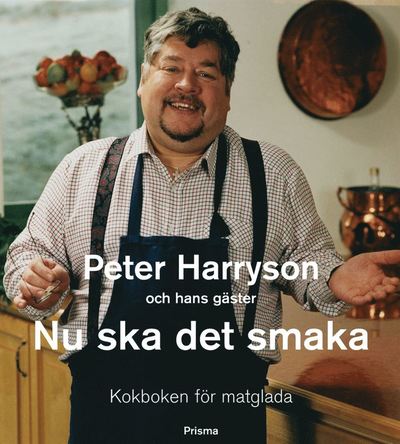 Peter Harryson och hans gäster. Nu ska det smaka