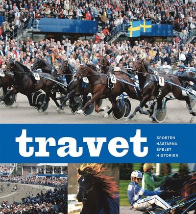 Travet : sporten, hästarna, spelet, historien