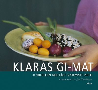 Klaras GI-mat : 100 recept med lågt glykemiskt index