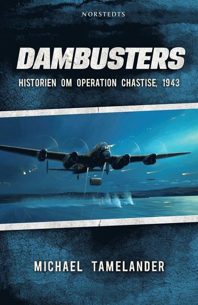 Dambusters : historien om operation Chastise, 1943