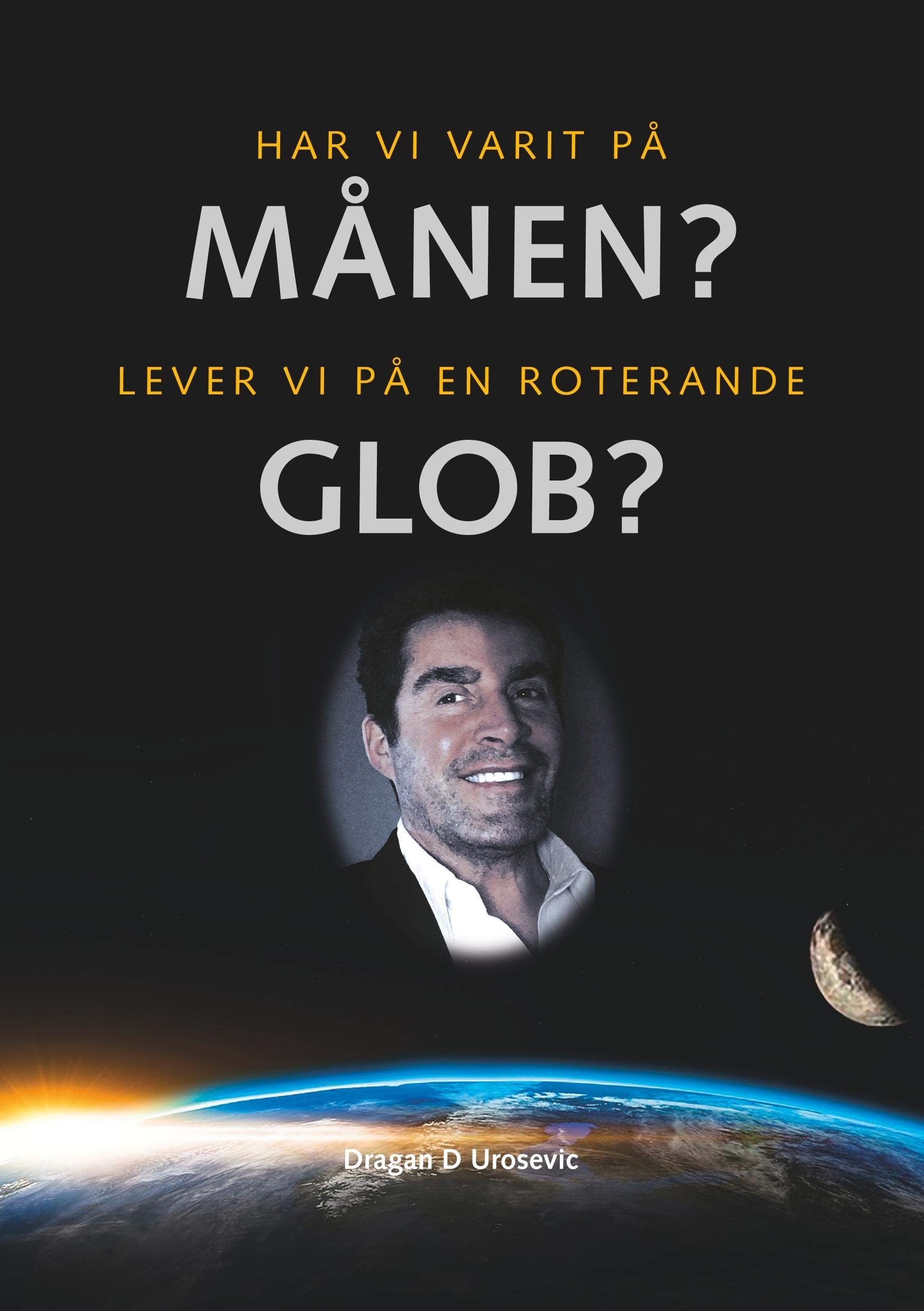 Har vi varit på månen? : lever vi på en roterande glob?