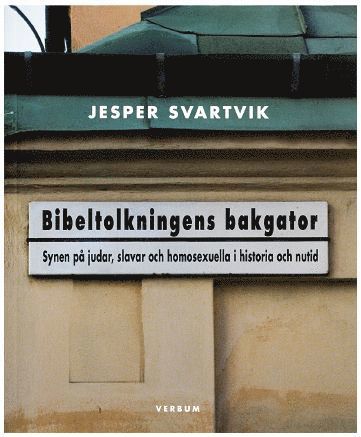 Bibeltolkningens bakgator : synen på judar, slavar och homosexuella i historia och nutid