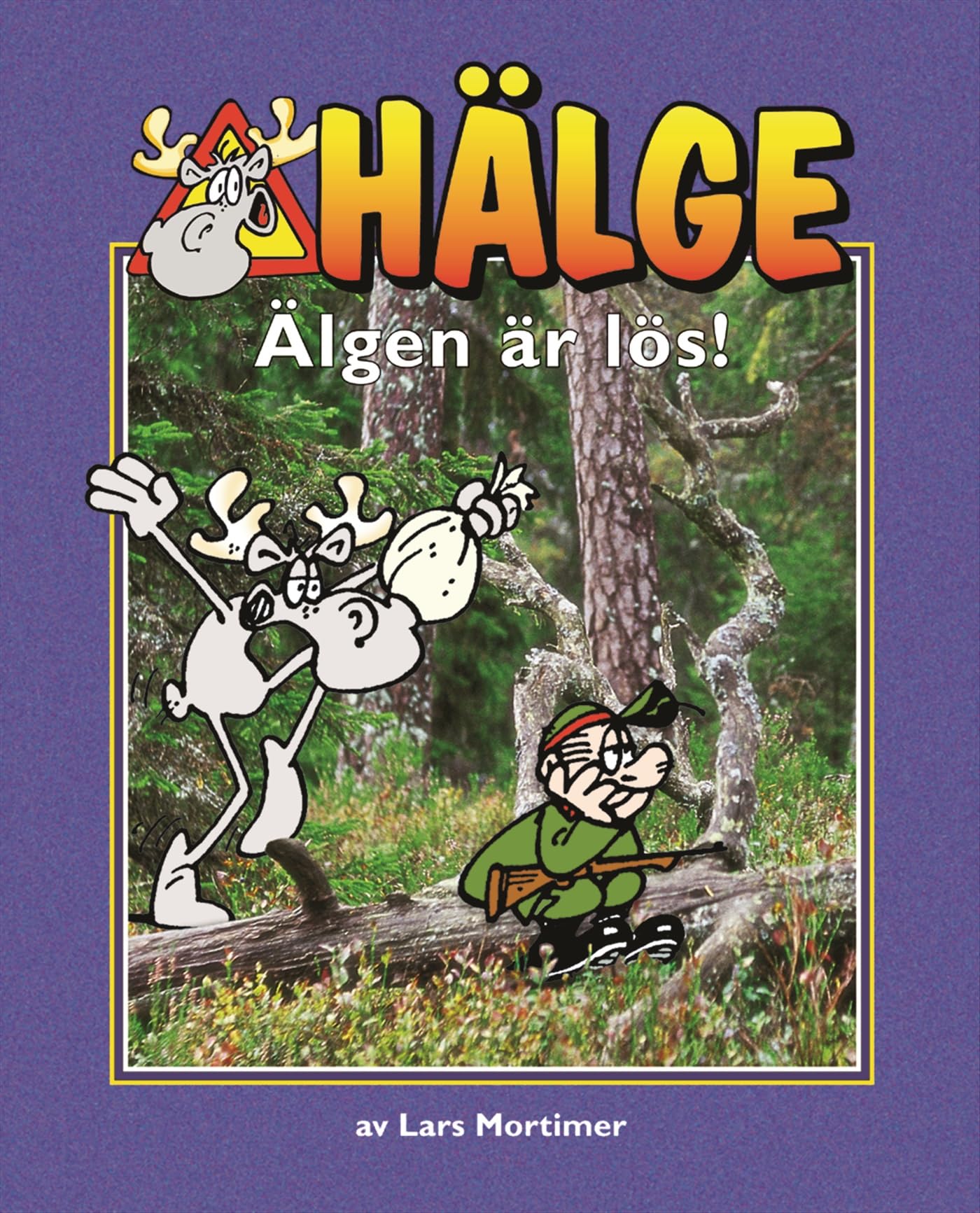 Hälge. Älgen är lös!