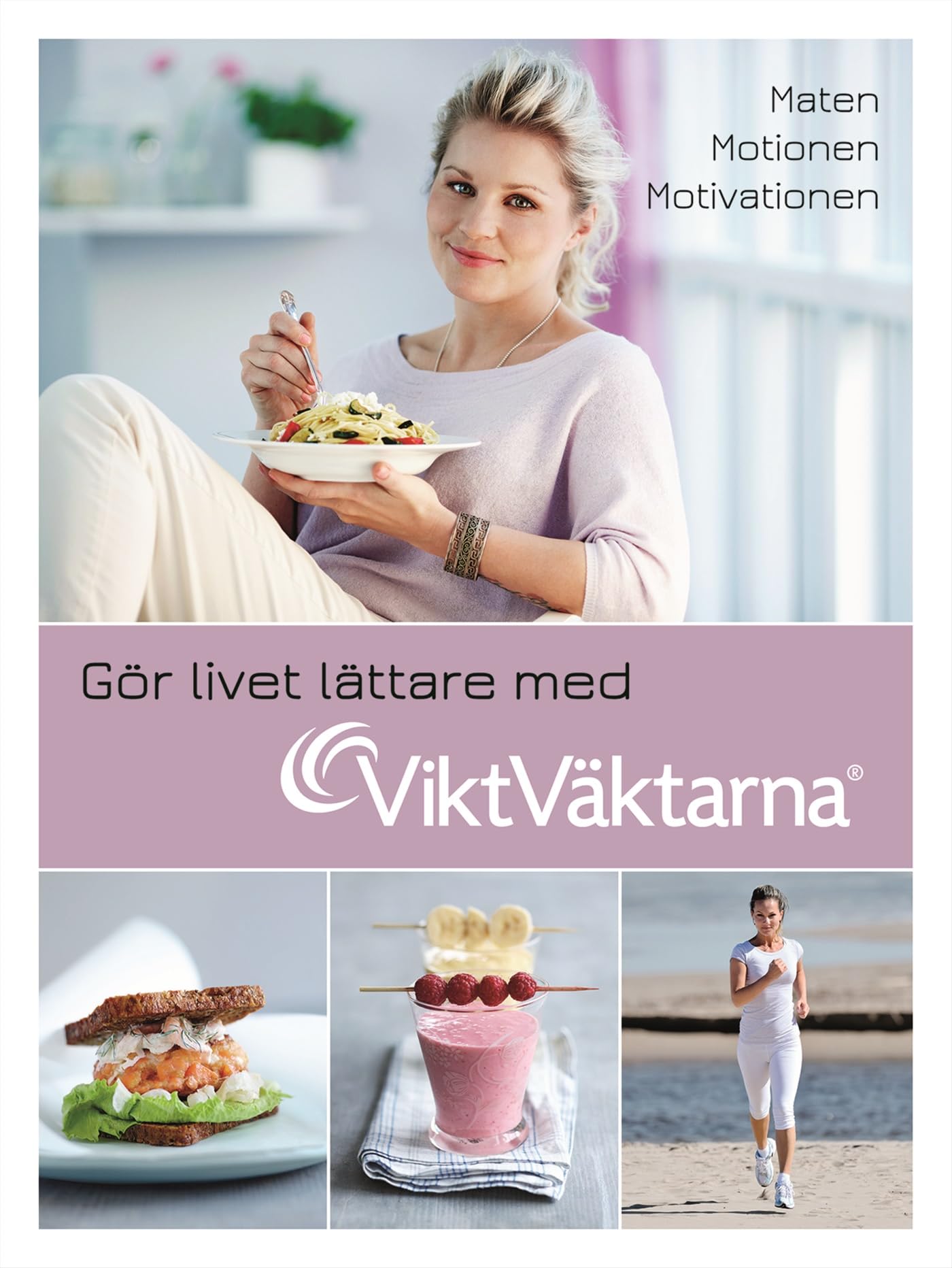 Gör livet lättare med Viktväktarna : maten, motionen, motivationen