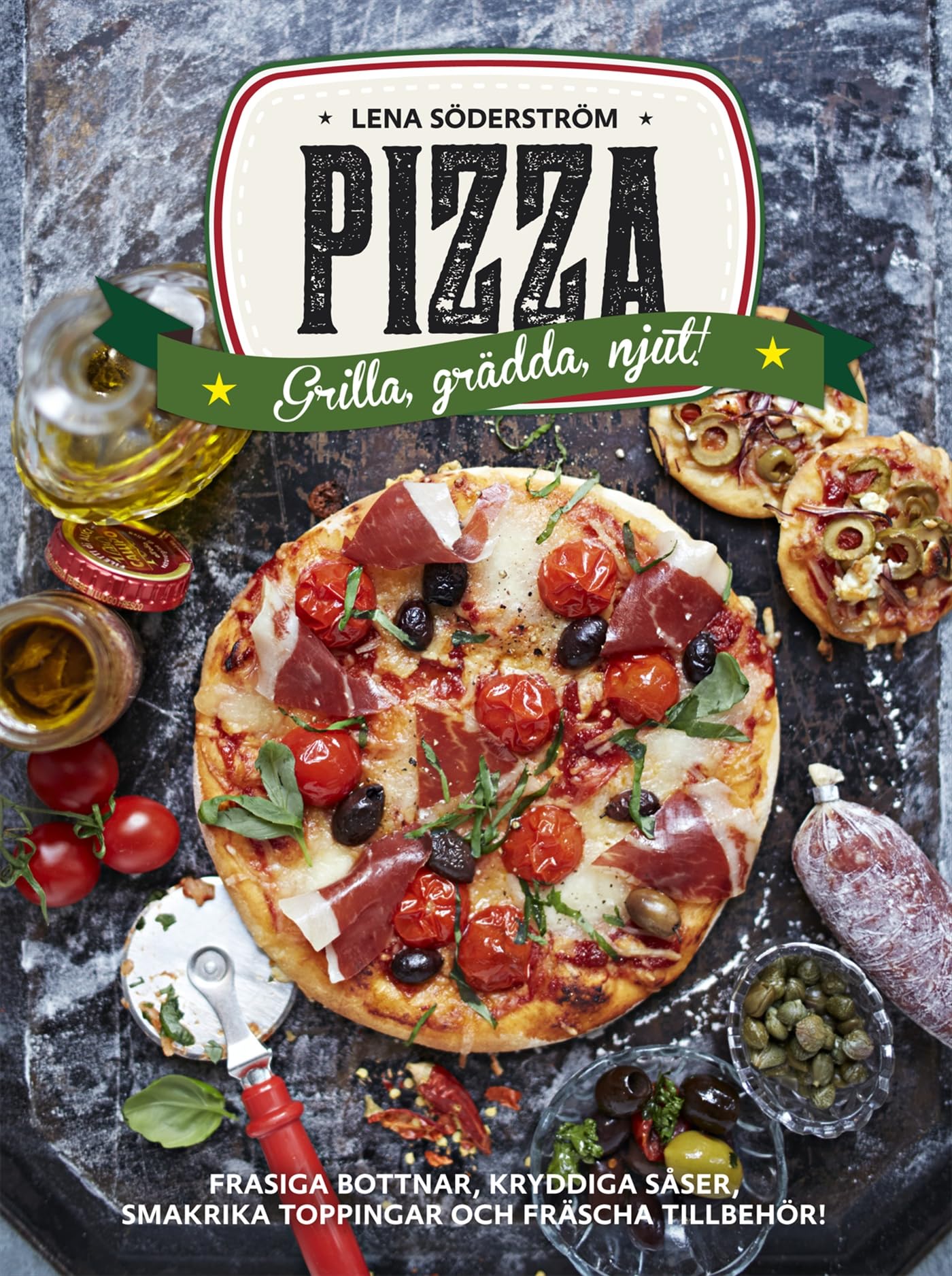 Pizza : grädda, grilla, njut