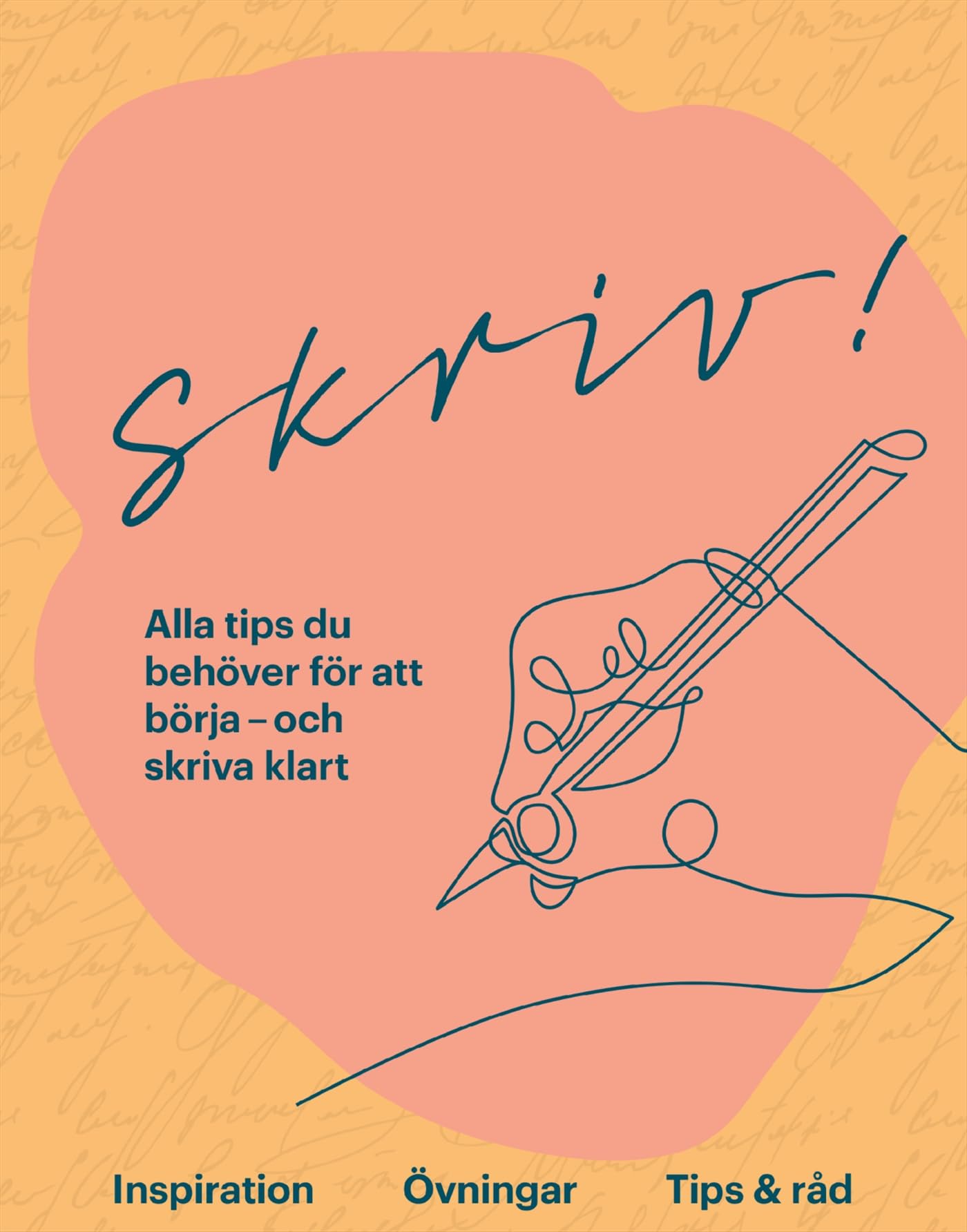 Skriv! : alla tips du behöver för att börja - och skriva klart