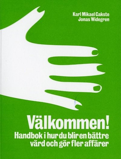 Välkommen! : handbok i hur du blir en bättre värd och gör fler affärer