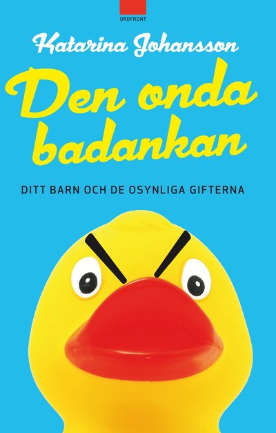 Den onda badankan : ditt barn och de osynliga gifterna