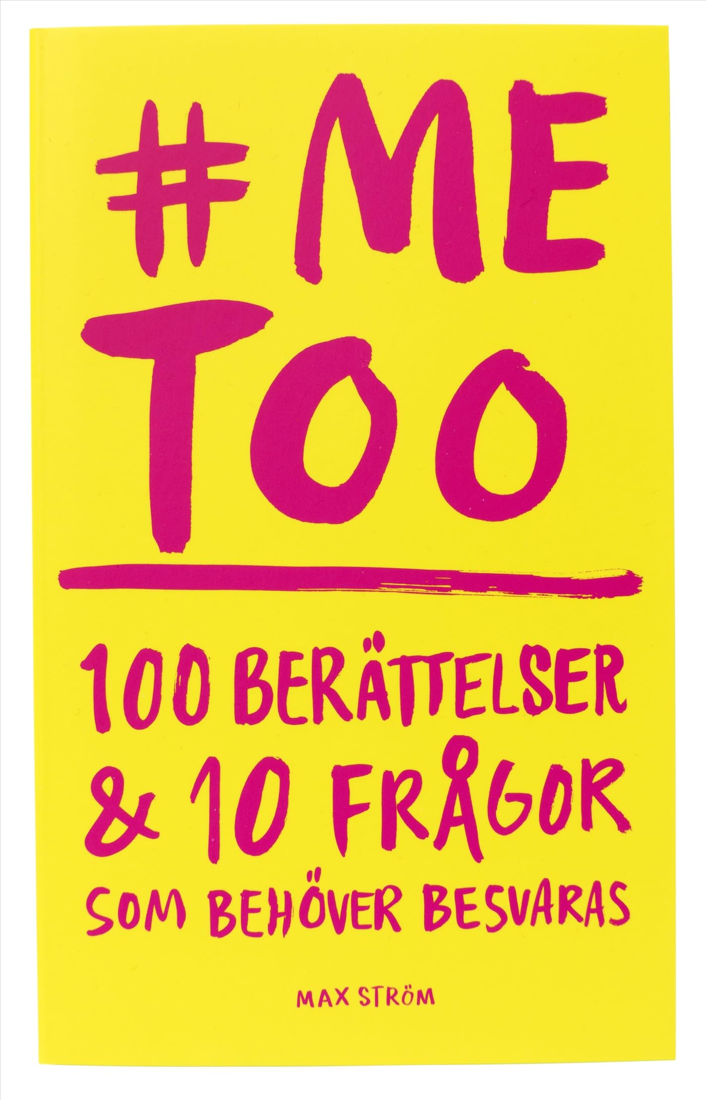 me too : 100 berättelser och 10 frågor som behöver besvaras