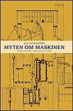 Myten om maskinen : essäer om makt, modernitet och miljö