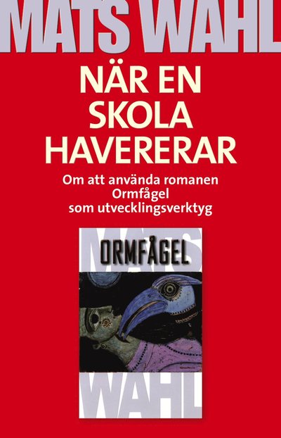 När en skola havererar : om att använda romanen Ormfågel som utvecklingsverktyg