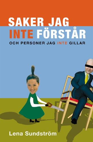 Saker jag inte förstår - och personer jag inte gillar