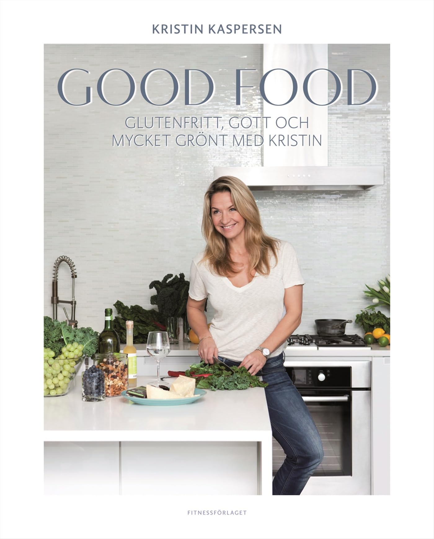 Good food : glutenfritt, gott och mycket grönt med Kristin