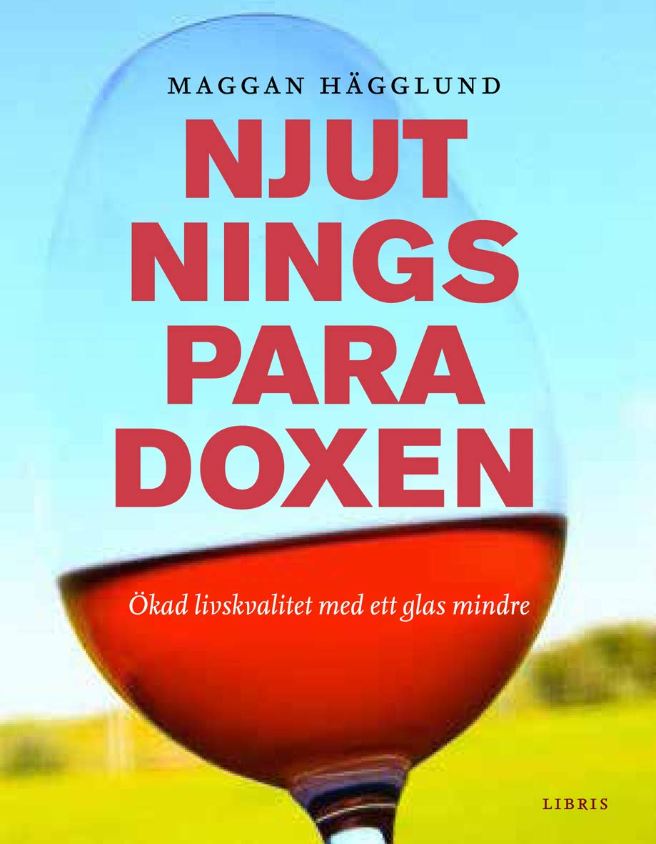 Njutningsparadoxen : ökad livskvalitet med ett glas mindre