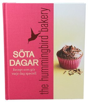 Söta dagar : recept som gör varje dag speciell - the hummingbird bakery