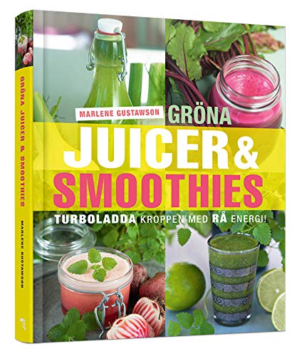 Gröna juicer & smoothies : turboladda kroppen med rå energi!